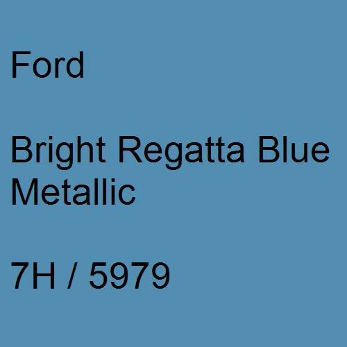Ford, Bright Regatta Blue Metallic, 7H / 5979.